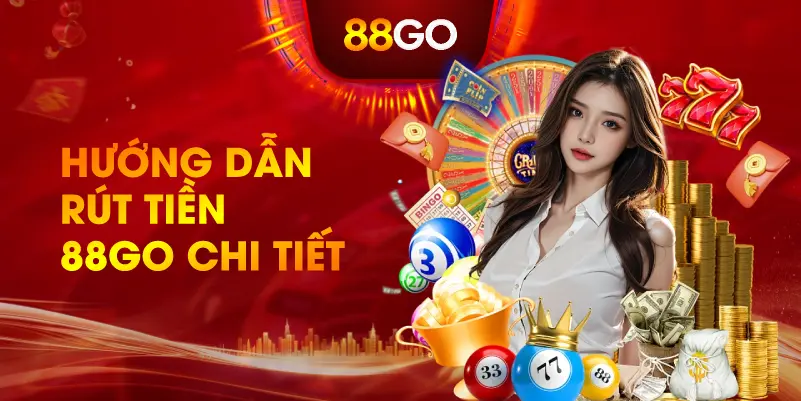 Hướng Dẫn Rút Tiền 88GO Chi Tiết