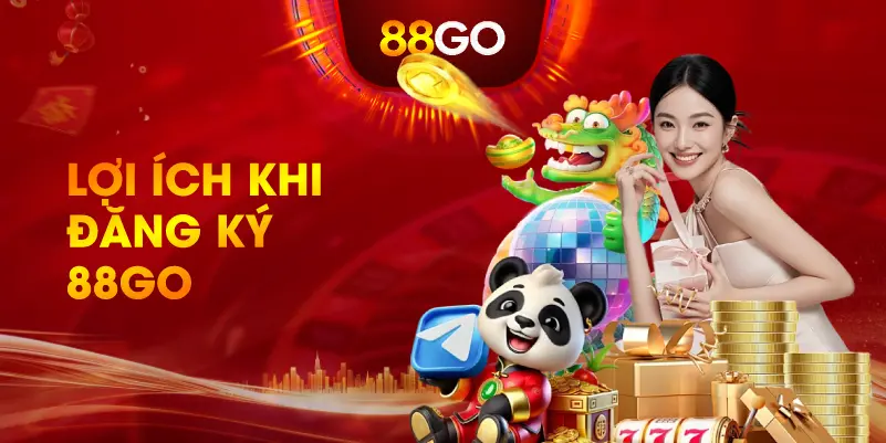 Lợi Ích Khi Đăng Ký 88GO